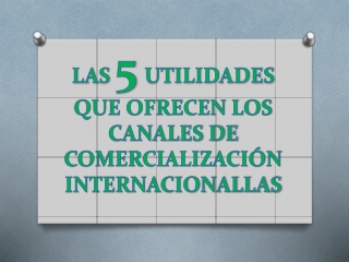 Las 5 Utilidades que ofrecen los Canales de Comercialización