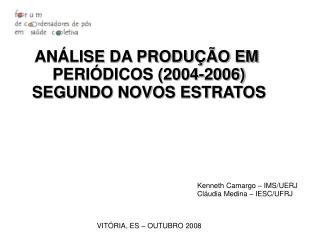 ANÁLISE DA PRODUÇÃO EM PERIÓDICOS (2004-2006) SEGUNDO NOVOS ESTRATOS