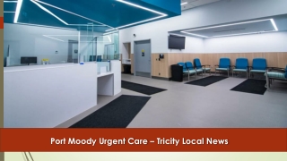 Port Moody Urgent Care - www.tricitylocalnews.com
