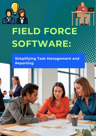 Field Force Software Simplifying Task Management and Reporting