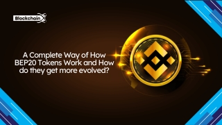 A Complete Way of How BEP20 Tokens Work and How do they get more evolved ppt