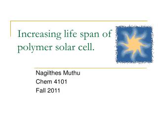 Increasing life span of polymer solar cell.