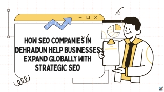 How SEO Companies in Dehradun Help Businesses Expand Globally with Strategic SEO