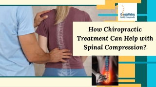 How Chiropractic Treatment Can Help with Spinal Compression