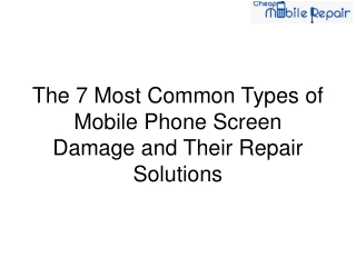 The 7 Most Common Types of Mobile Phone Screen Damage and Their Repair Solutions