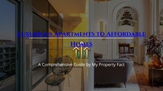 From Luxurious Apartments to Affordable Homes – My Property Fact Has It All