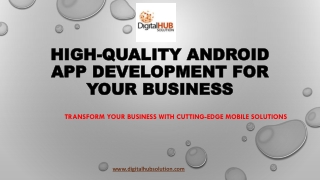 High-Quality Android App Development for Your Business