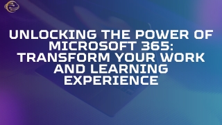 Unlocking the Power of Microsoft 365: Transform Your Work