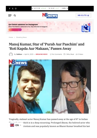 Manoj Kumar, Star of ‘Purab Aur Paschim’ and ‘Roti Kapda Aur Makaan,’ Passes Away