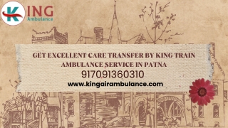 Get excellent care transfer by King Train Ambulance Service in Patna and Ranchi