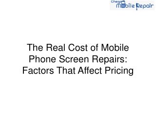The Real Cost of Mobile Phone Screen Repairs Factors That Affect Pricing