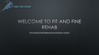 Fit And Fine Rehab: Enhancing Daily Living Through Expert Occupational Therapy