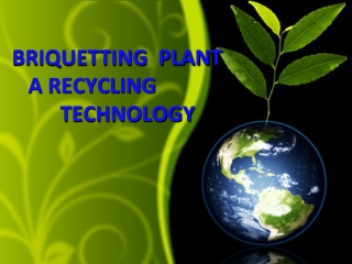 Briquetting Plant is A Recycling Technology
