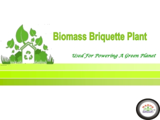 Biomass Briquette Plant Used For Powering A Green Planet