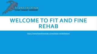 Fit And Fine Rehab: Restoring Balance with Expert Vestibular Therapy
