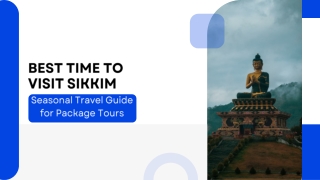 Best Time to Visit Sikkim: Seasonal Travel Guide for Package Tours