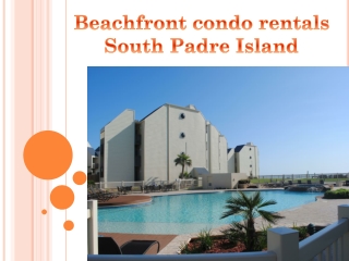 Beachfront condo rentals South Padre Island