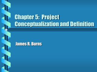 Chapter 5: Project Conceptualization and Definition