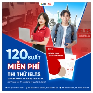 TIN CHUẨN: 120 SUẤT THI THỬ IELTS #FREE DÀNH CHO THÍ SINH NHÀ ARENA
