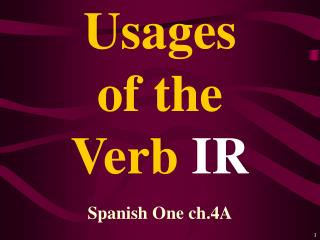 Usages of the Verb IR