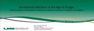 Periodontal Education in the Age of Google: Vertical Integration of Periodontal Predoctoral Curriculum at University of