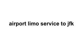 airport limo service to jfk