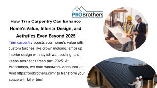 How Trim Carpentry Can Enhance Home's Value, Interior Design, and Aethetics Even Beyond 2025
