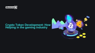 Crypto Token Development How Helping in the gaming industry ppt