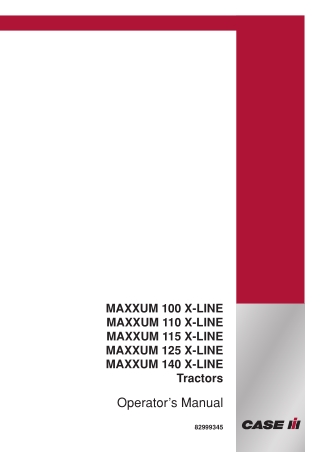 Case IH Maxxum 100 X-Line Maxxum 110 X-Line Maxxum 115 X-Line Maxxum 125 X-Line Maxxum 140 X-Line Tractors Operator’s Ma
