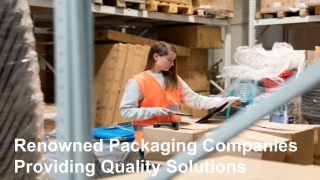 Renowned Packaging Companies Providing Quality Solutions
