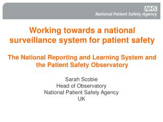 Working towards a national surveillance system for patient safety The National Reporting and Learning System and the Pat