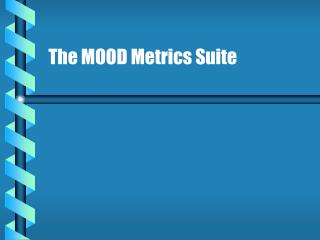 The MOOD Metrics Suite