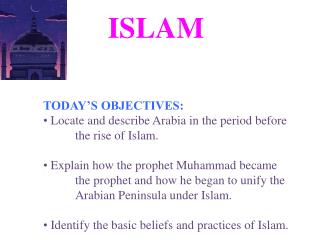 TODAY’S OBJECTIVES: Locate and describe Arabia in the period before 	the rise of Islam.