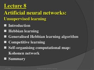 Introduction Hebbian learning Generalised Hebbian learning algorithm Competitive learning Self-organising computational