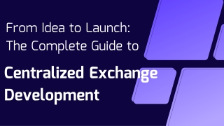 From Idea to Launch The Complete Guide to Centralized Exchange Development