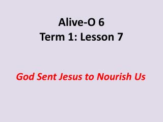 Alive-O 6 Term 1: Lesson 7