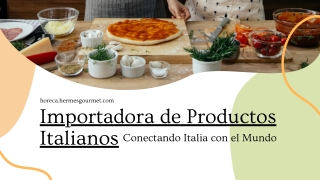 Importadora de Productos Italianos - Taste the Tradition of Italy in Every Dish