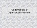 Fundamentals of Organization Structure