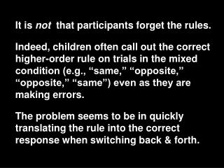 It is not that participants forget the rules.