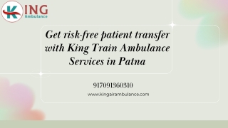 Get risk-free patient transfer with King Train Ambulance Service in Patna and Ranchi