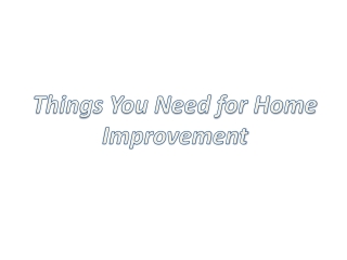 Home Improvement Needs