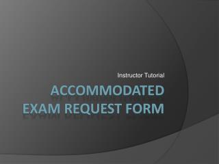 Accommodated Exam Request Form