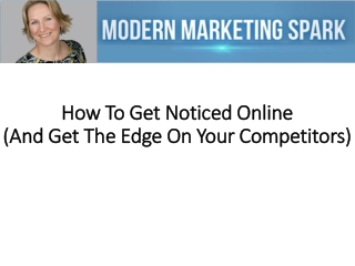 How To Get Noticed Online (And Get The Edge On Your Competit