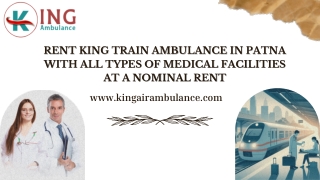 Rent King Train Ambulance in Patna and Ranchi with all types of medical facilities at a nominal rent