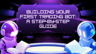 Building Your First Trading Bot A Step-by-Step Guide