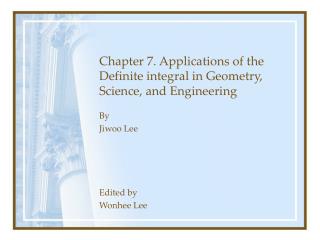 Chapter 7. Applications of the Definite integral in Geometry, Science, and Engineering