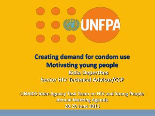 Creating demand for condom use Motivating young people 	Bidia Deperthes Senior HIV Technical Advisor/CCP