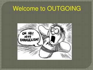 Welcome to OUTGOING