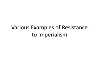 Various Examples of Resistance to Imperialism