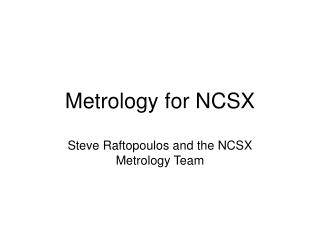 Metrology for NCSX